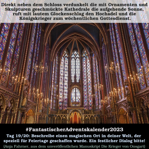 eine Kathedrale
Fantastischer Adventskalender Tag 19/20
Beschreibe einen magischen Ort