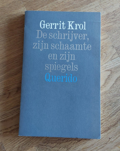 Ik lees nu Gerrit Krol met De schrijver, zijn schaamte en zijn spiegels.
