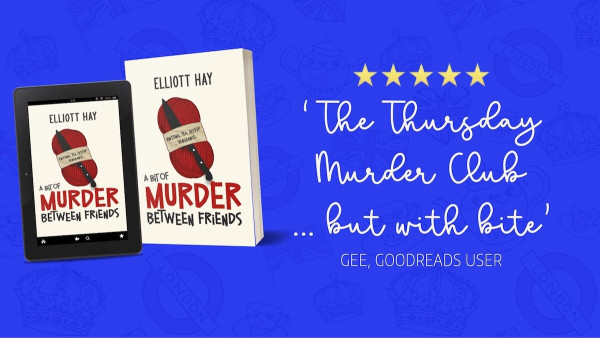 A Bit of Murder Between Friends by Elliott Hay 
5 stars 
'The Thursday Murder Club … but with bite.'
Gee, Goodreads user