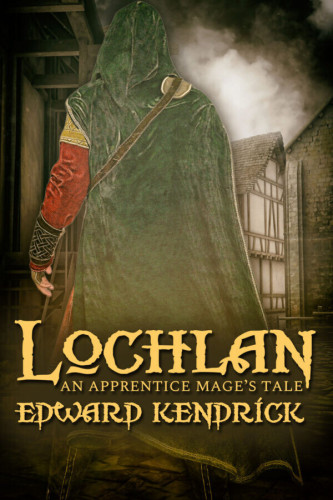 Cover - Lochlan by Edward Kendrick - A person in a forest-green hood and cape with yellow, red and black sleeves looking away from the viewer, walking down a street in a shakesperian era town