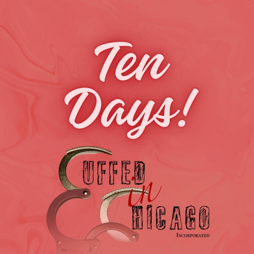 Ten Days!

Cuffed in Chicago logo