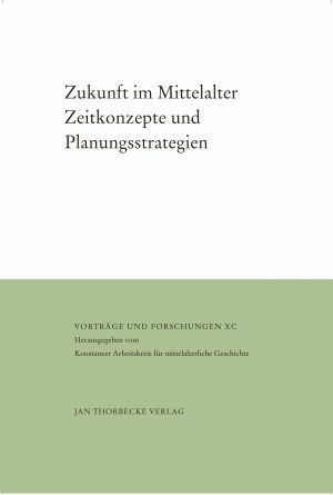 Oschema, Klaus • Schneidmüller, Bernd  (ed.),  Zukunft im Mittelalter: Zeitkonzepte und Planungsstrategien (Vorträge und Forschungen 90), Ostfildern 2021.