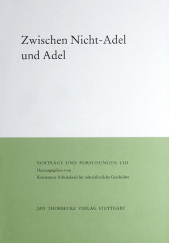 Andermann, Kurt • Johanek, Peter (ed), Zwischen Nicht-Adel und Adel (Vorträge und Forschungen 53), Stuttgart 2001.