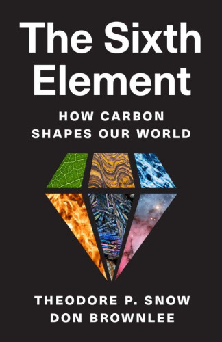 When we think of carbon, we might first think of a simple element near the top of the periodic table: symbol C, atomic number 6. Alternatively, we might think of something more tangible—a sooty piece of coal or a sparkling diamond, both made of carbon. Or, as Earth’s temperature continues to rise alarmingly, we might think of the role carbon plays in climate change. Yet carbon’s story begins long ago, far from earthly concerns. In The Sixth Element , astronomers Theodore Snow and Don Brownlee tell the story of carbon from a cosmic perspective—how it was born in the fiery furnaces of stars, what special chemical and physical properties it has, and how it forms the chemical backbone of the planets and all life as we know it. Foundational to every part of our lives, from our bodies to the food, tools, and atmosphere that sustain our existence, carbon is arguably humankind’s most important element. 
Snow and Brownlee offer readers the ideal introduction to the starry element that made our world possible and shapes our lives. They first discuss carbon’s origin, discovery, and unique ability to bond with other elements and form countless molecules. Next, they reveal carbon’s essential role in the chemical evolution of the universe and the formation and evolution of galaxies, stars, planets, and life, and then, more generally, its technological uses and its influence on Earth’s climate. Bringing readers on a historical, scientific, and cross-disciplinary journey...