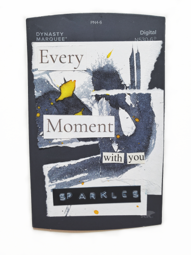 A collage of torn inked paper with cut out words that say "every moment with you sparkles".