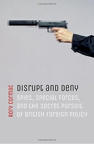 British leaders use spies and Special Forces to interfere in the affairs of others discreetly and deniably. Since 1945, MI6 has spread misinformation designed to divide and discredit targets from the Middle East to Eastern Europe and Northern Ireland. It has instigated whispering campaigns and planted false evidence on officials working behind the Iron Curtain, tried to foment revolution in Albania, blown up ships to prevent the passage of refugees to Israel, and secretly funnelled aid to insurgents in Afghanistan and dissidents in Poland. MI6 has launched cultural and economic warfare against Iceland and Czechoslovakia. It has tried to instigate coups in Congo, Egypt, Syria, Saudi Arabia, Iran, and elsewhere. Through bribery and blackmail, Britain has rigged elections as colonies moved to independence. Britain has fought secret wars in Yemen, Indonesia, and Oman - and discreetly used Special Forces to eliminate enemies from colonial Malaya to Libya during the Arab Spring. This is covert action: a vital, though controversial, tool of statecraft and perhaps the most sensitive of all government activity. If used wisely, it can play an important role in pursuing national interests in a dangerous world. If used poorly, it can cause political scandal - or worse. In Disrupt and Deny, Rory Cormac tells the remarkable true story of Britain's secret scheming against its enemies, as well as its friends; of intrigue and manoeuvring within the darkest corridors of Whitehall.