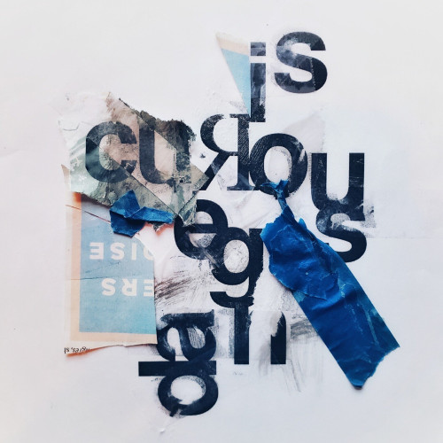Mixed media collage with typography that says "curious is dangerous"