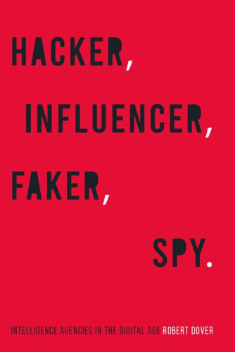 Intelligence agencies are reflections of the societies they serve. No surprise, then, that modern spies and the agencies they work for are fixated on the internet and electronic communications. These same officials also struggle with notions of privacy, appropriateness, national boundaries and the problem of disinformation. They are citizens of both somewhere and nowhere, serving a national public yet confronting spies who operate across borders. These adversaries are utilizing new technologies that offer a transnational anonymity. Meanwhile, ordinary people are keen to be protected from threats, but equally keen - basing their understanding of intelligence on news and popular culture - to avoid over-reach by authorities believed to have near-God-like powers. 