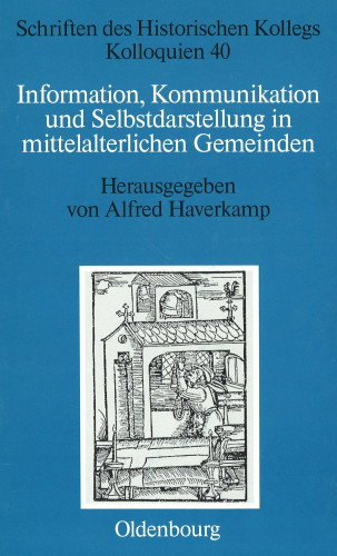 Alfred Haverkamp (Hg.): Information, Kommunikation und Selbstdarstellung in mittelalterlichen Gemeinden (Schriften des Historischen Kollegs. Kolloquien 40), München 1998.