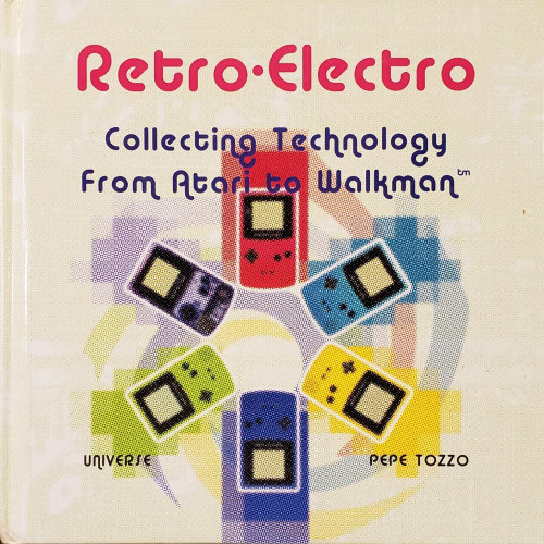 A tight-cropped photo of a square, glossy, intentionally off-white, hardcover book. 

"Retro-Electro – Collecting Technology From Atari to Walkman™" by PEPE TOZZO for UNIVERSE books.

The cover image is a rosette of six Nintendo Gameboys, each a different color. Faded color-matching swirls and digital-looking pixel-blocks for each device make up the background.

The devices are arranged as follows:
Red at 12 o'clock high, light-blue at 2, yellow at 4, dark-blue at 6, green at 8, and purple at 10 o'clock.