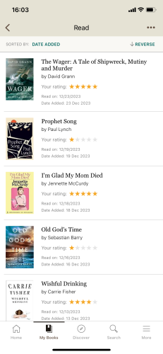 a screenshot of my read-list on goodreads, sorted by date added: The Wager by David Grann 5 stars, Prophet Song by Paul Lynch 1 star, I'm Glad My Mom Died by Jennette McCurdy 5 stars, Old God's Time by Sebastian Barry 1 star