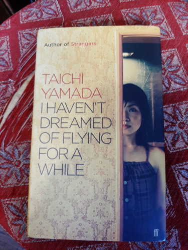 Taichi Yamada, I Haven't Dreamed of Flying for a While, translated by David James Karashima.