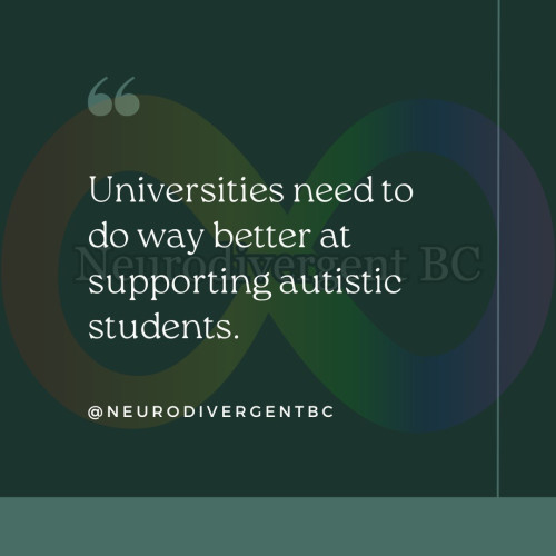 Text that reads “Universities need to do way better at supporting autistic students.”