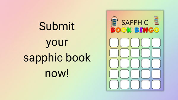 Submit your sapphic book now! Depicted is a bingo card with 25 squares, with the heading "Sapphic Book Bingo"