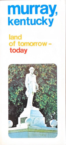 1970s tourism pamphlet with the title "murray, kentucky" followed by the slogan "land of tomorrow--today" coupled with a photo of a statue of a dead Confederate general.