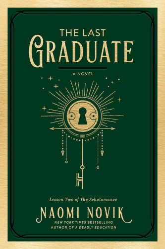 Book cover of The Last Graduate book, by Naomi Novik. The cover is largely green with a golden lock in the center with space for a key.