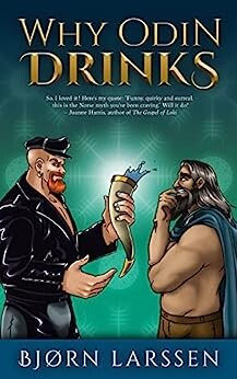 Book cover for Why Odin Drinks. Cartoon images of a big ginger-bearded man wearing black leather jacket and cap offering a drinking horn to a shorter, long-haired man who is Odin. Odin is smiling nervously.