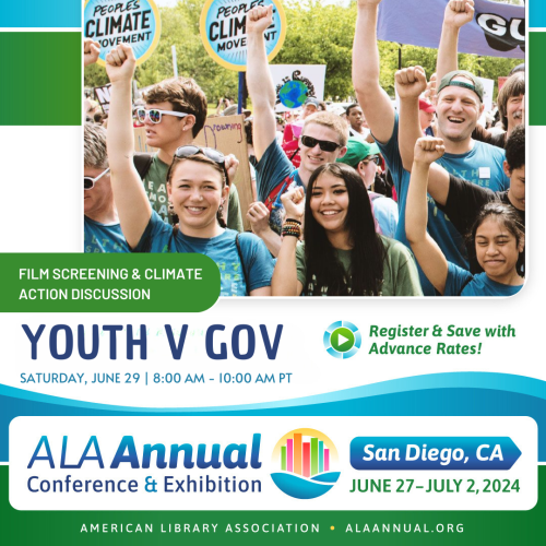 Photo from Youth v Gov, showing a diverse group of happy teens at a climate protest march. Text says: "Film Screening  Climate Action Discussion: Youth v Gov. Saturday, June 29, 8 am to 10 am PT. ALA Annual Conference & Exhibition. San Diego, CA. June 27-July 2, 2024. American Library Association. ALAAnnual.org."