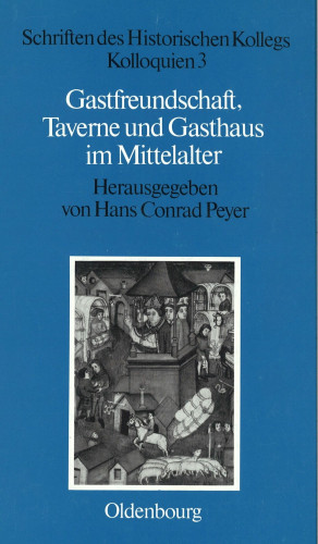 Hans Conrad Peyer (Hg.): Gastfreundschaft, Taverne und Gasthaus im Mittelalter (Schriften des Historischen Kollegs. Kolloquien 3), München/Wien 1983.