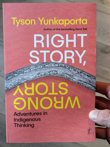 Cover of the book "Right Story, Wrong Story: Adventures in Indigenous Thinking" by Tyson Yunkaporta 