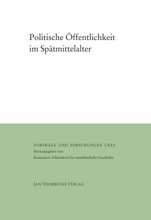 Kintzinger, Martin (ed.), Politische Öffentlichkeit im Spätmittelalter (Vorträge und Forschungen 75), Ostfildern 2011.