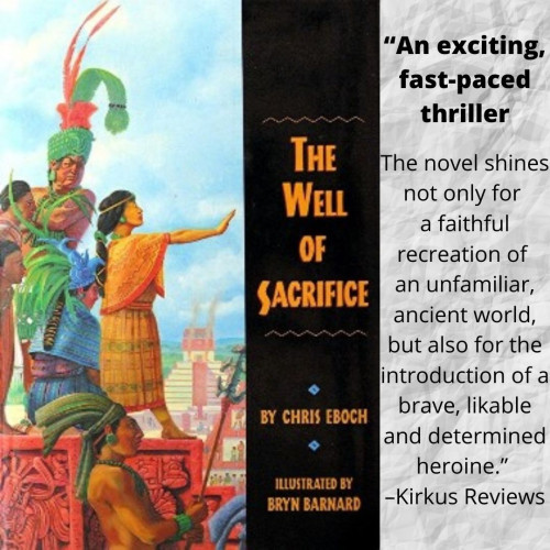 A book cover has a black band on the right-hand side with the title, The Well of Sacrifice, by Chris Eboch, illustrated by Bryn Barnard. The left two thirds of the book show an illustration of a ninth-century Mayan city, with temples and jungles in the background. In the foreground, a young woman in orange stands on a platform holding out her hand. Behind her are another young woman, seated, a scowling man in a tall headdress, and two other people. A Mayan warrior is down to her right.
Text says: "An exciting, fast-paced thriller. The novel shines not only for a faithful recreation of an unfamiliar, ancient world, but also for the introduction of a brave, likable and determined heroine.” – Kirkus Reviews