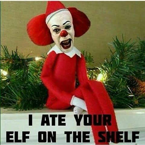Picture of an Elf On The Shelf but with Pennywise's face photoshopped and the text "I ATE YOUR ELF ON THE SHELF"