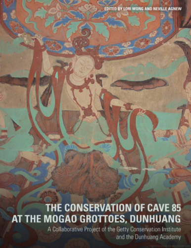 Cover of the book THE CONSERVATION OF CAVE 85 AT THE MOGAO GROTTOES, DUNHUANG. Edited by Lori Wong and 
Neville Agnew.