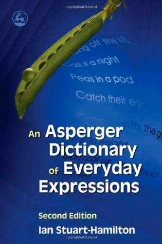  It provides explanations of over 5000 idiomatic expressions and a useful guide to their politeness level. Each expression is accompanied by a clear explanation of its meaning and when and how it might be used. The expressions are taken from British and American English, with some Australian expressions included as well. Although the book is primarily intended for people with Asperger Syndrome, it will be useful for anyone who has problems understanding idiomatic and colloquial English. An essential resource and an informative read; this dictionary will assist in a wide range of situations.