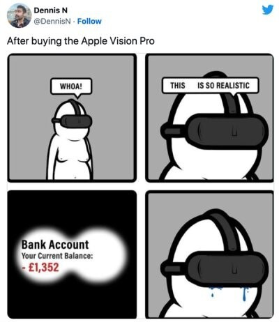 À screenshot of a tweet saying "After buying the Apple vision pro, then a comic with 4 pictures of someone wearing it. The 3rd one shows the view in the headset with the text" bank account your current balance - £1352“