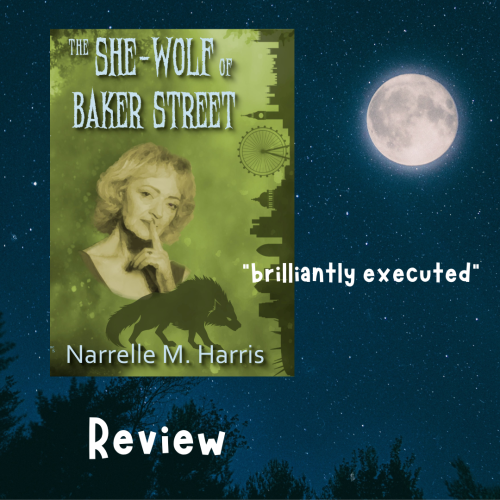 The cover of The She-Wolf of Baker Street (A green cover with a sideways outline of London along one edge. A women with light hair and light skin is in the centre above a wolf. ) superimposed over a background of a night sky and a full moon. Text reads "review" and quotes "brilliantly executed".
