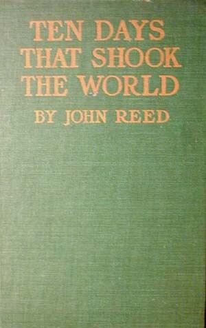 Cover of the 1919 Boni & Liveright first edition of “Ten Days That Shook the World.” Public Domain, https://commons.wikimedia.org/w/index.php?curid=1451601