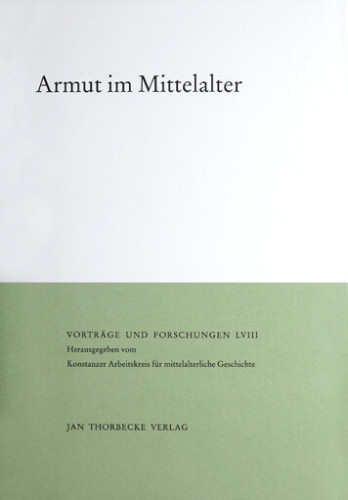 Oexle, Otto Gerhard (ed), Armut im Mittelalter (Vorträge und Forschungen 58), Stuttgart 2004.