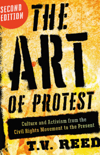 Book cover by the author TV Reed
The art of protest, culture and activism from the civil rights movement to the present
