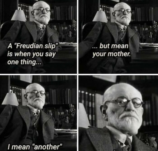 A four-panel meme featuring Sigmund Freud. The text reads, "A 'Freudian slip' is when you say one thing... but mean your mother. I mean 'another'". The fourth panel shows a closeup of Freud.