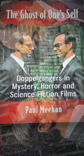 Book cover of The Ghost of One's Self: Doppelgangers in Mystery, Horror and Science Fiction Films, depicting a man looking at his double. 