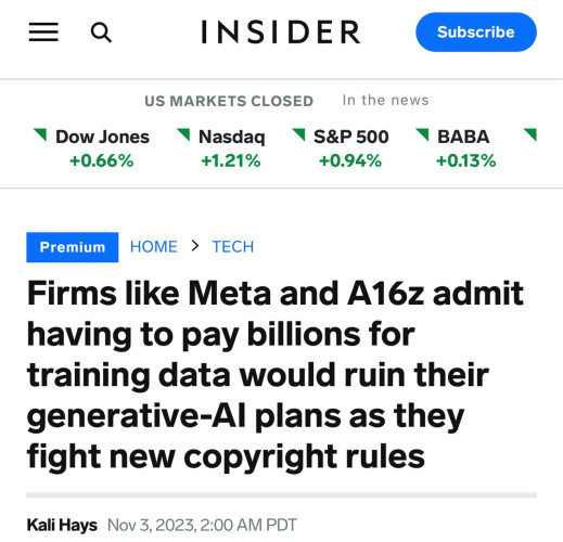 Headline from Business Insider piece linked in my post reads:

Firm like Meta and A16z admit having to pay billions for training data would ruin their generative-AI plans, as they fight new copyright rules.