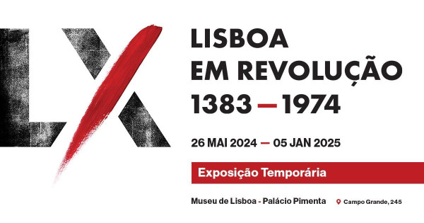 Poster, in Portuguese, for the exhibition "Lisbon in Revolution, 1383-1974". Temporary exhibition from 26 May 2024 to 5 January 2025. Lisbon Museum, Pimenta Palace, Campo Grande, 245. The poster includes a drawing of the letters L and X.