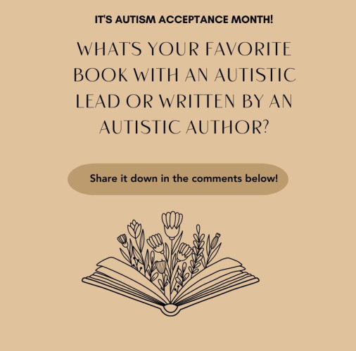 It’s autism acceptance month! What’s your favorite book with an autistic lead, or written by an autistic author? Share it down in the comments below!