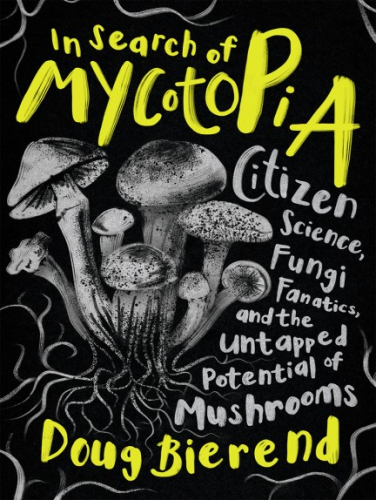 "Nothing is impossible if you bring mushrooms into your life, and reading this book is a great way to begin your journey." —Tradd Cotter, author of Organic Mushroom Farming and Mycoremediation From ecology to fermentation, in pop culture and in medicine—mushrooms are everywhere. 
This entertaining and mind-expanding book will captivate readers who are curious about the hidden worlds and networks that make up our planet. Bierend uncovers a vanguard of mycologists; growers, independent researchers, ecologists, entrepreneurs, and amateur enthusiasts exploring and advocating for fungi’s capacity to improve and heal. From decontaminating landscapes and waterways to achieving food security, In Search of Mycotopia demonstrates how humans can work with fungi to better live with nature—and with one another.