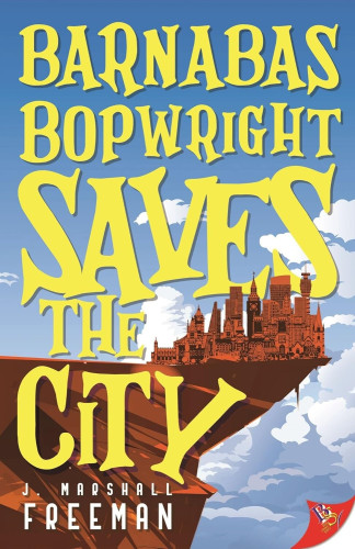 Cover - Barnabas Bopwright Saves the City by J. Marshall Freeman - illustration of a tiny city of skyscrapers perched on the edge of a cliff in front of a partly cloudy sky