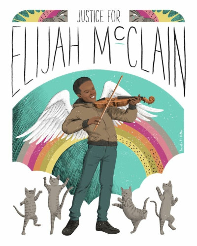 Artwork showing Elijah McClain with the wings of an angel, playing his violin for cats dance around him. In the background behind him is a rainbow and text at the top of the image reads: "JUSTICE FOR ELIJAH MCCLAIN".  My apologies to the unknown artist.  If I find who created this, I will certainly add a link to this post

