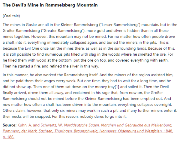 German folk tale "The Devil’s Mine in Rammelsberg Mountain". Drop me a line if you want a machine-readable transcript!