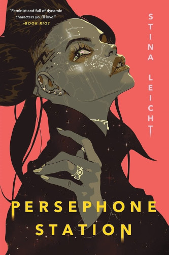 Cover of Persephone Station by Stina Leicht shows someone with traceries of circuitry under their skin, multiple ear piercings, a ring and necklace and a complicated upswept hairstyle with buns on either side. Their shirt has an upturned collar and shines with stars like a night sky.