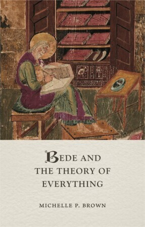 Book cover for 'Bede and the Theory of Everything' by Michelle P. Brown, with painting of a scholar in his study, writing in a book.