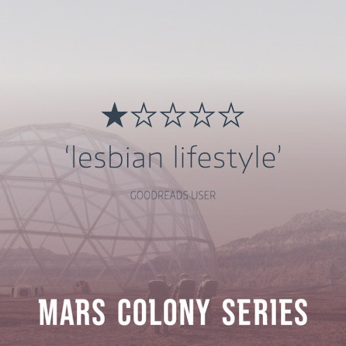 1 star 
'lesbian lifestyle'
Goodreads user
Devon Island Mars Colony series by Si Clarke 
