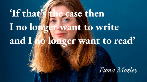 A portrait of the writer Fiona Mozley with a quote from the Fictionable podcast: 'If that's the case then I no longer want to write and I no longer want to read'