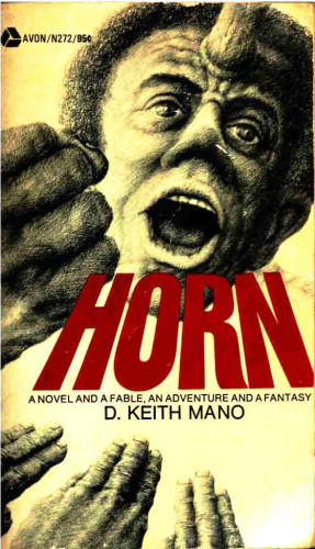 Cover of D. Keith Mano's book Horn. Shows a black man with a horn growing from his forehead. He is speaking fervently, or maybe shouting. His fist comes into the picture from the left.