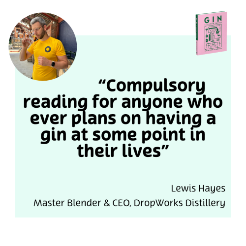 A quote from Lewis Hayes, Master Blender and CEO of DropWorks distillery. He describes Gin A Tasting Course as “compulsory reading for anyone who ever plans on having a gin at some point in their lives”.