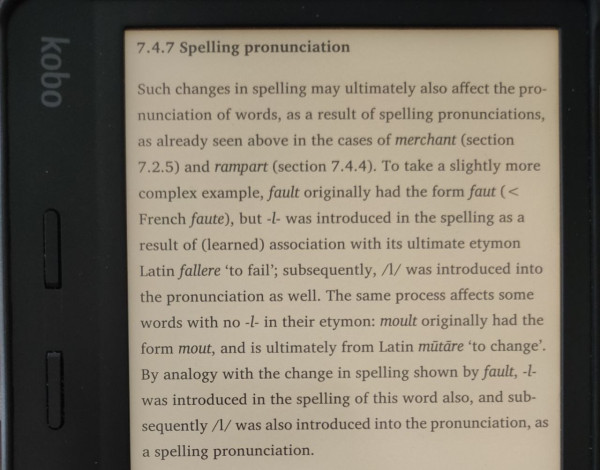 image shows a paragraph from "The Oxford Dictionary of etymology" text  as follows
7.4.7 Spelling pronunciation Such changes in spelling may ultimately also affect the pronunciation of words, as a result of spelling pronunciations, as already seen above in the cases of merchant (section 7.2.5) and rampart (section 7.4.4). To take a slightly more complex example, fault originally had the form faut ( French faute), but -I- was introduced in the spelling as a result of (learned) association with its ultimate etymon Latin fallere ‘to fail’; subsequently, /l/ was introduced into the pronunciation as well. The same process affects some words with no -I- in their etymon: moult originally had the | form mout, and is ultimately from Latin mūtare ‘to change"
By analogy with the change in spelling shown by fault, -l- was introduced in the spelling of this word also, and sub-sequently /l/ was also introduced into the pronunciation, as a spelling pronunciation. 